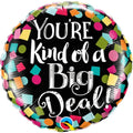 You’re Kind of a Big Deal Balloon 9 Inch Mylar